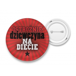 Przypinka Ostrożnie Dziewczyna na diecie